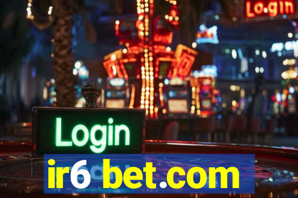 ir6 bet.com